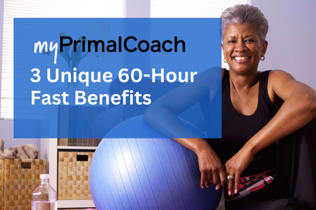 3 Unique 60Hour Fast Benefits myPrimalCoach