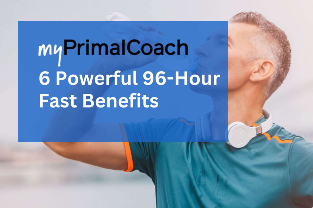 6-powerful-96-hour-fast-benefits-myprimalcoach